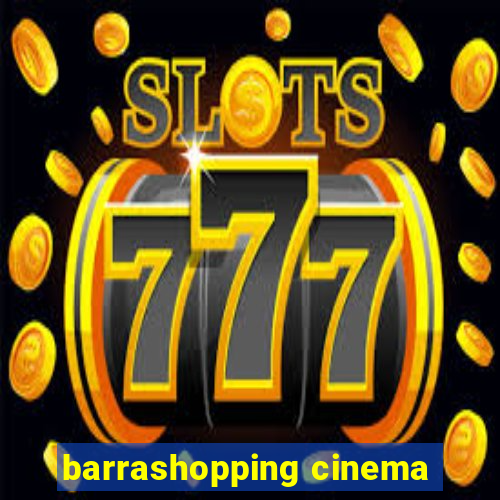 barrashopping cinema